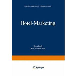 Hotel-Marketing: Strategien -- Marketing-Mix -- Planung -- Kontrolle, Paperback - Klaus Barth imagine