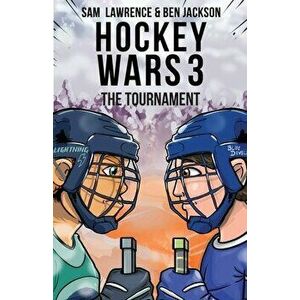 Hockey Wars 3: The Tournament, Paperback - Sam Lawrence imagine