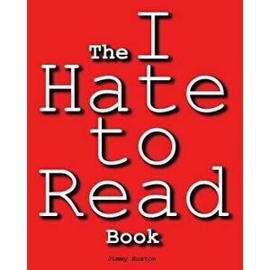 The I Hate to Read Book, Paperback - Jimmy Huston imagine