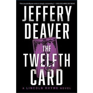 The Twelfth Card: A Lincoln Rhyme Novel, Paperback - Jeffery Deaver imagine