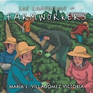Los Campesinos Farmworkers, Paperback - Maria L. Villagomez Victoria imagine