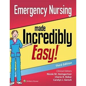 Emergency Nursing Made Incredibly Easy, Paperback - Nicole Heimgartner imagine