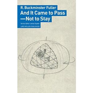 And It Came to Pass--Not to Stay, Paperback - R. Buckminster Fuller imagine