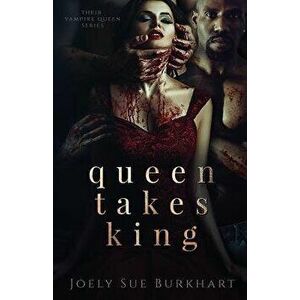 Queen Takes King, Paperback - Joely Sue Burkhart imagine