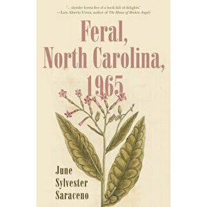 Feral, North Carolina, 1965, Paperback - June Sylvester Saraceno imagine