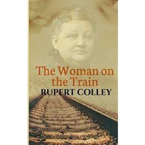The Woman on the Train, Paperback - Rupert Colley imagine