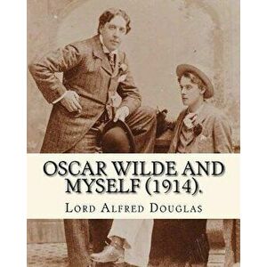 Oscar Wilde and myself (1914). By: Lord Alfred Douglas (illustrated): Lord Alfred Bruce Douglas (22 October 1870 ? 20 March 1945), nicknamed Bosie, wa imagine