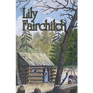 Lily Fairchild, Paperback - Don Gutteridge imagine