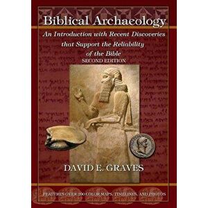 Biblical Archaeology: Second Edition: An Introduction with Recent Discoveries That Support the Reliability of the Bible, Paperback - David Elton Grave imagine