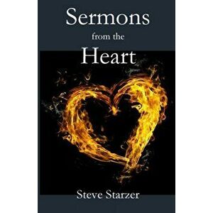 Sermons from the Heart, Paperback - Steve Starzer imagine