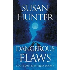 Dangerous Flaws: Leah Nash Mysteries Book 5, Paperback - Susan Hunter imagine