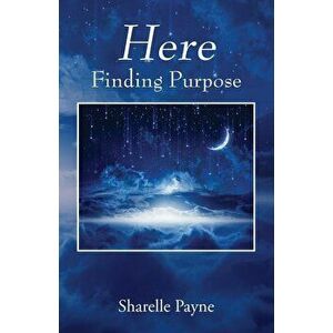 Here: Finding Purpose, Paperback - Sharelle Payne imagine