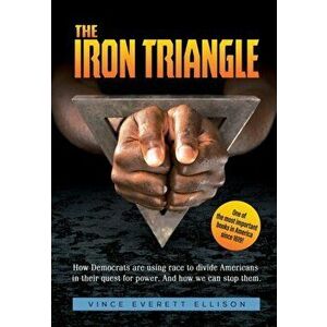 The Iron Triangle: Inside the Liberal Democrat Plan to Use Race to Divide Christians and America in their Quest for Power and How We Can, Hardcover - imagine
