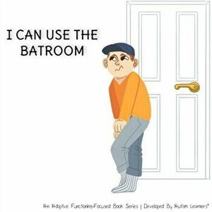 I Can Use The Bathroom, Paperback - Autism Learners imagine
