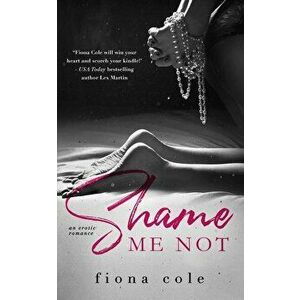 Shame Me Not, Paperback - Fiona Cole imagine