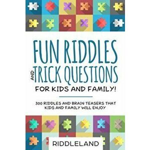 Fun Riddles and Trick Questions For Kids and Family: 300 Riddles and Brain Teasers That Kids and Family Will Enjoy Ages 7-9 8-12, Paperback - Riddlela imagine