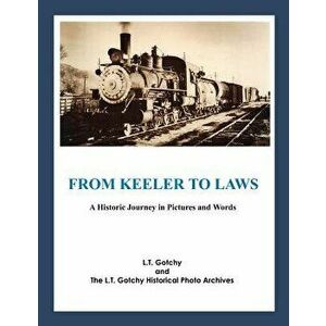 From Keeler to Laws: A Historic Journey in Pictures and Words, Paperback - The L. T. Gotchy Historical Photo Archiv imagine