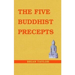 The Five Buddhist Precepts, Paperback - Brian F. Taylor imagine