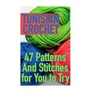 Tunisian Crochet: 47 Patterns And Stitches for You to Try: (Crochet Patterns, Crochet Stitches), Paperback - Anna Spirits imagine