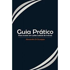 Guia Prtico Para Investir Em Leilo Judicial de Imveis, Paperback - Alessandro Di Giuseppe imagine