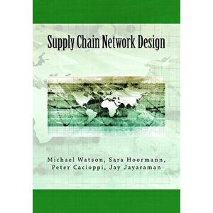 Supply Chain Network Design: Understanding the Optimization behind Supply Chain Design Projects, Paperback - Sara Hoormann imagine
