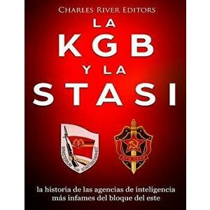 La KGB y la Stasi: la historia de las agencias de inteligencia ms infames del bloque del este, Paperback - Charles River Editors imagine
