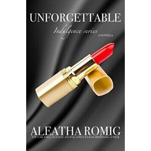 Unforgettable, Paperback - Aleatha Romig imagine