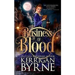 The Business of Blood, Paperback - Kerrigan Byrne imagine