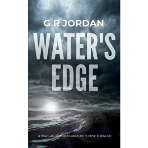 Water's Edge: A Highlands and Islands Detective Thriller, Paperback - G. R. Jordan imagine