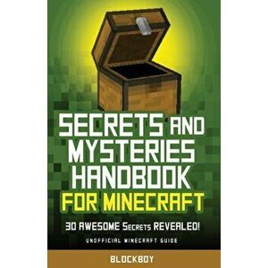 Secrets and Mysteries Handbook for Minecraft: Handbook for Minecraft: 30 AWESOME Secrets REVEALED (Unofficial), Paperback - Blockboy imagine