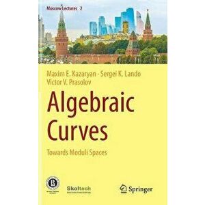 Algebraic Curves: Towards Moduli Spaces, Hardcover - Maxim E. Kazaryan imagine