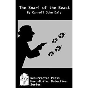 The Snarl of the Beast, Paperback - Carroll John Daly imagine