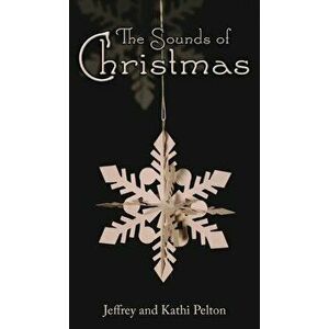 The Sounds of Christmas: 25 Days of Devotion, Hardcover - Pelton Jeffrey imagine