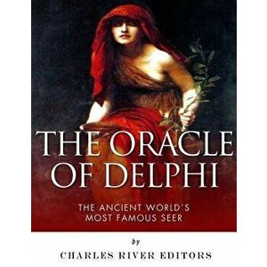 The Oracle of Delphi: The Ancient World's Most Famous Seer, Paperback - Charles River Editors imagine