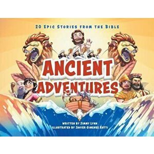 Ancient Adventures: 20 Epic Stories from the Bible, Paperback - Jimmy Lynn imagine