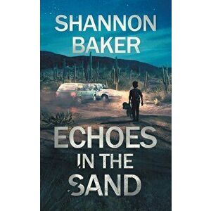 Echoes in the Sand, Paperback - Shannon Baker imagine