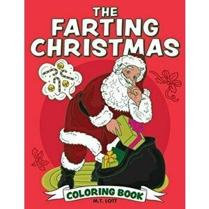 The Farting Christmas Coloring Book, Paperback - M. T. Lott imagine