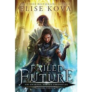 Failed Future, Hardcover - Elise Kova imagine