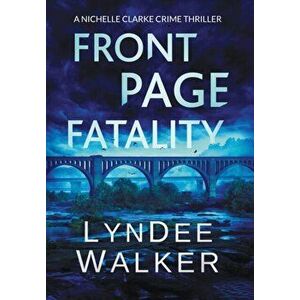 Front Page Fatality: A Nichelle Clarke Crime Thriller, Hardcover - LynDee Walker imagine