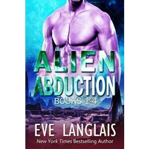 Alien Abduction 1: Omnibus of Books 1-4, Paperback - Eve Langlais imagine