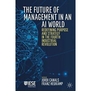 The Future of Management in an AI World: Redefining Purpose and Strategy in the Fourth Industrial Revolution, Hardcover - Jordi Canals imagine