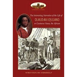 The Interesting Narrative of the Life of Olaudah Equiano, or Gustavus Vassa, the African, written by himself: With two maps (Aziloth Books), Paperback imagine