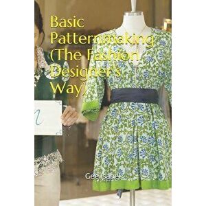 Basic Patternmaking (the Fashion Designer's Way), Paperback - Gee Isabel imagine