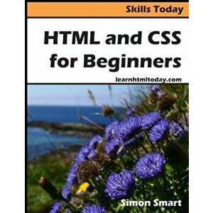 HTML and CSS for Beginners, Paperback - Simon Smart imagine