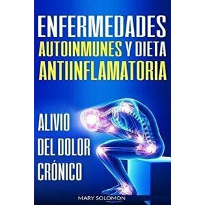 Enfermedades Autoinmunes Y Dieta Antiinflamatoria: Alivio del Dolor Crnico / Autoimmune Disease Anti-Inflammatory Diet: Chronic Pain Relief (Libro En, imagine