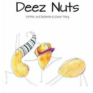 Deez Nuts, Hardcover - Karen Lynn Feiling imagine