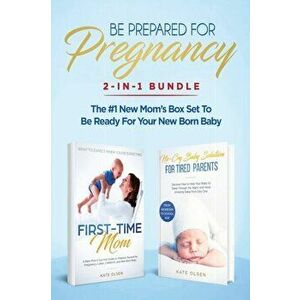 Be Prepared for Pregnancy: 2-in-1 Bundle: First-Time Mom: What to Expect When You're Expecting + No-Cry Baby Sleep Solution - The #1 New Mom's Bo, Pap imagine