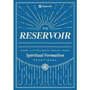 The Reservoir: A 15-Month Weekday Devotional for Individuals and Groups, Paperback - Christopher a. Hall imagine
