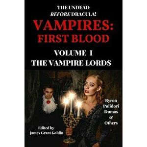 Vampires: First Blood Volume I: The Vampire Lords, Paperback - George Gordon, 1788- Byron imagine
