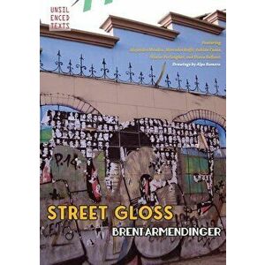 Street Gloss, Paperback - Brent Armendinger imagine